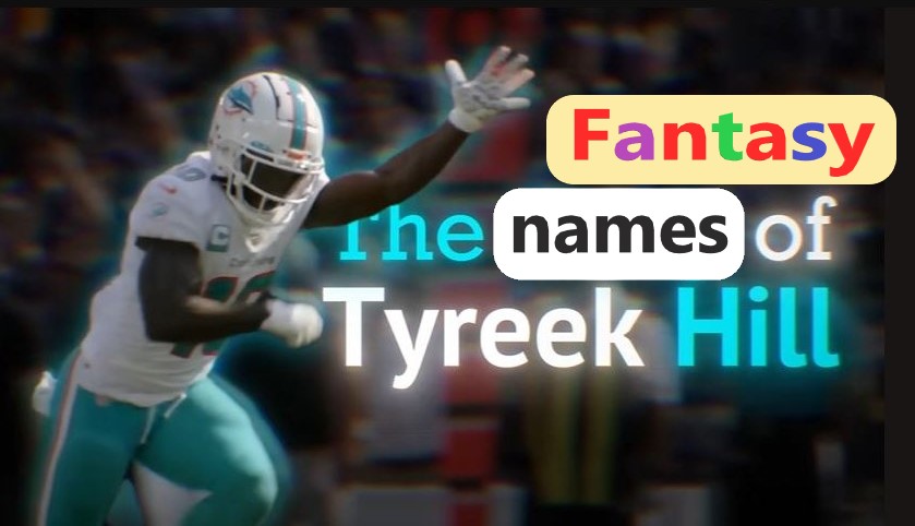 Tyreek Hill Fantasy Names